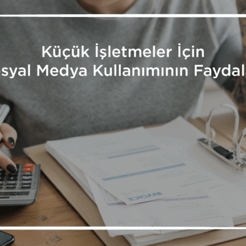 Küçük-İşletmeler-İçin-Sosyal-Medya-Kullanımının-Faydaları