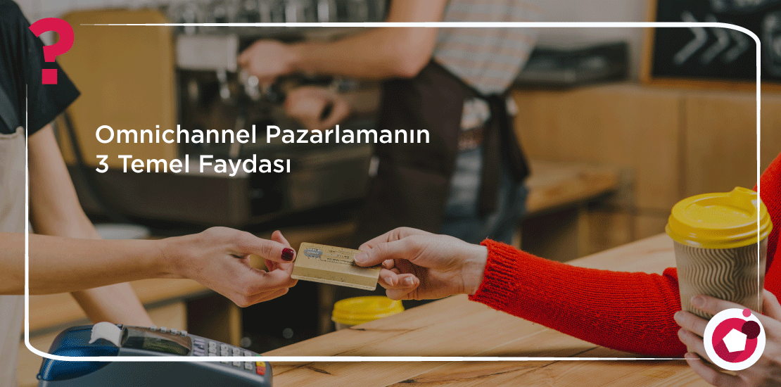 Omnichannel-Pazarlamanın-5-Faydası-Digibus