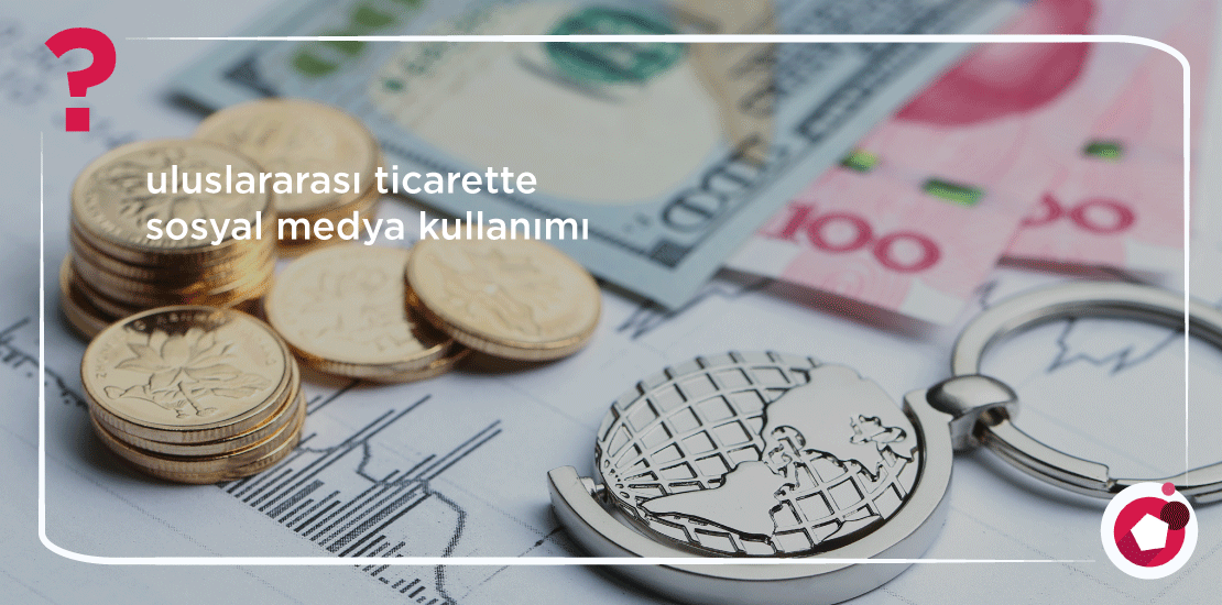 uluslararası-ticarette-sosyal-medya-kullanımı-digibus-1
